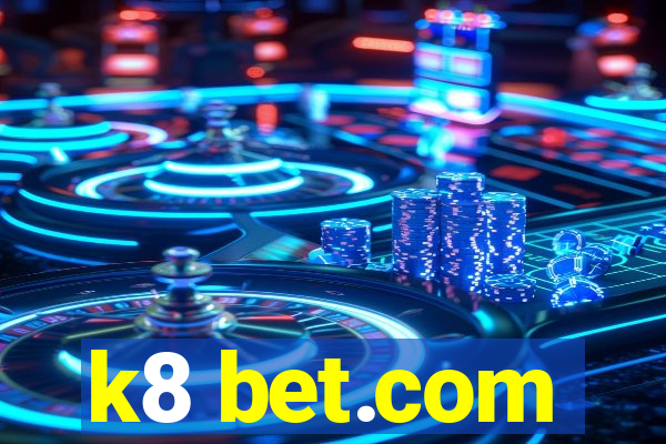 k8 bet.com